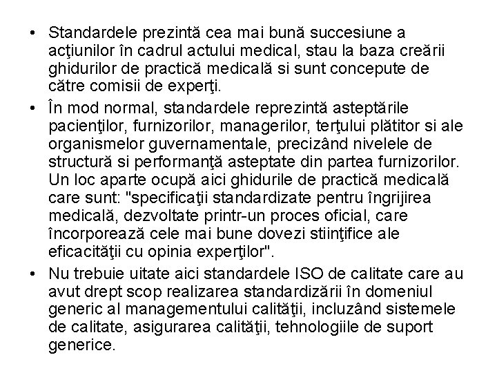  • Standardele prezintă cea mai bună succesiune a acţiunilor în cadrul actului medical,