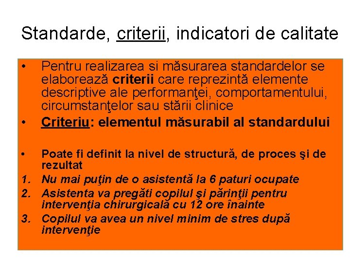 Standarde, criterii, indicatori de calitate • • • Pentru realizarea si măsurarea standardelor se