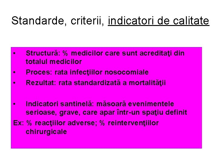 Standarde, criterii, indicatori de calitate • • Structură: % medicilor care sunt acreditaţi din