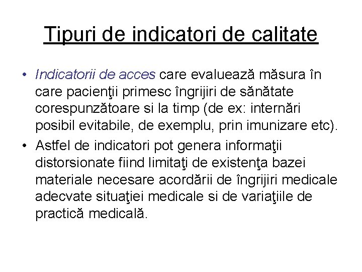 Tipuri de indicatori de calitate • Indicatorii de acces care evaluează măsura în care