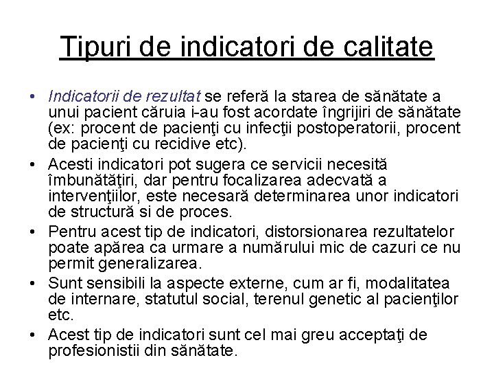 Tipuri de indicatori de calitate • Indicatorii de rezultat se referă la starea de