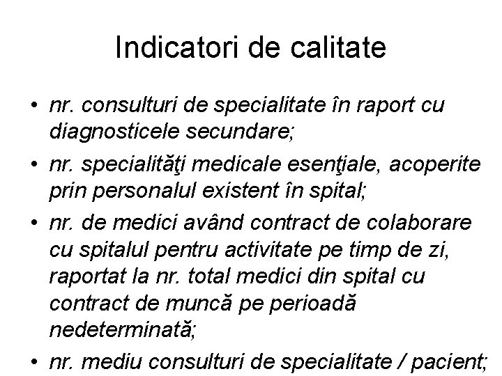 Indicatori de calitate • nr. consulturi de specialitate în raport cu diagnosticele secundare; •