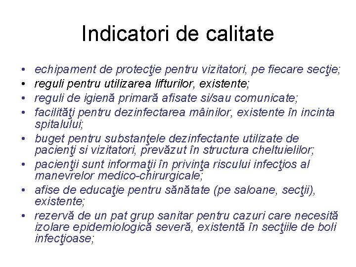 Indicatori de calitate • • echipament de protecţie pentru vizitatori, pe fiecare secţie; reguli