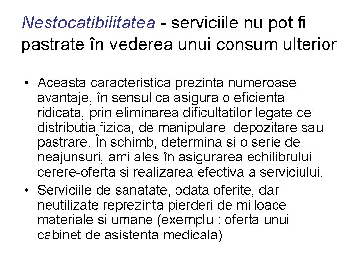 Nestocatibilitatea - serviciile nu pot fi pastrate în vederea unui consum ulterior • Aceasta