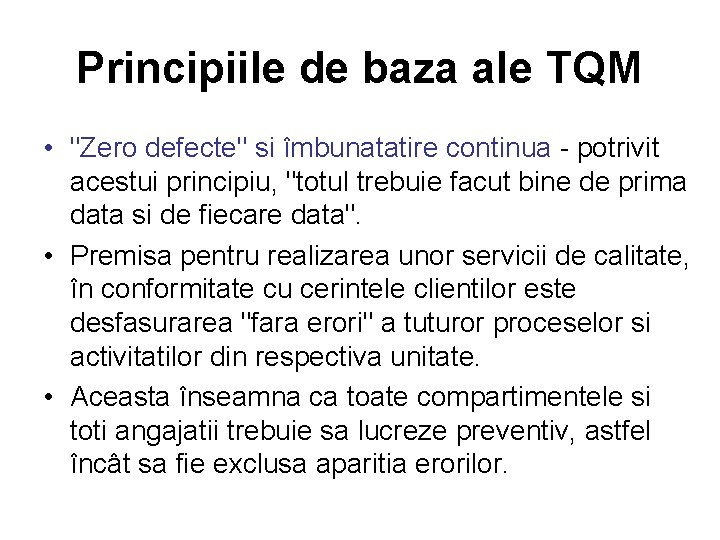Principiile de baza ale TQM • "Zero defecte" si îmbunatatire continua - potrivit acestui