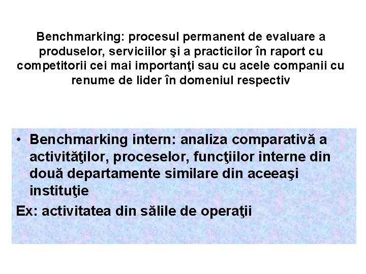 Benchmarking: procesul permanent de evaluare a produselor, serviciilor şi a practicilor în raport cu
