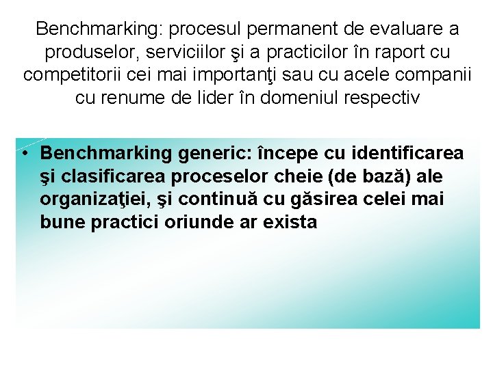 Benchmarking: procesul permanent de evaluare a produselor, serviciilor şi a practicilor în raport cu
