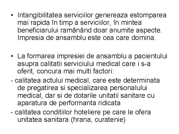  • Intangibilitatea serviciilor genereaza estomparea mai rapida în timp a serviciilor, în mintea