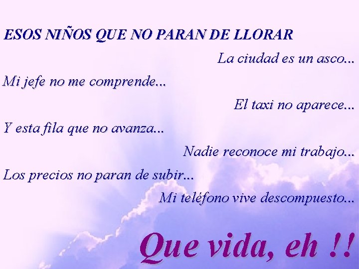 ESOS NIÑOS QUE NO PARAN DE LLORAR La ciudad es un asco. . .