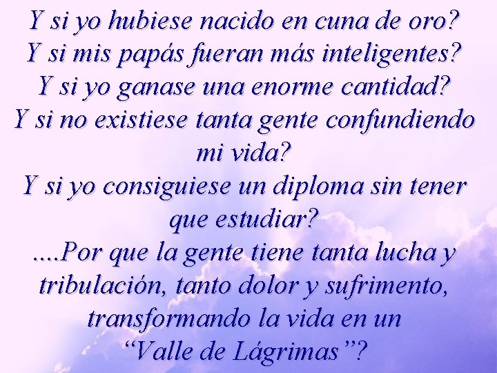 Y si yo hubiese nacido en cuna de oro? Y si mis papás fueran