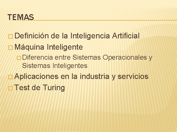 TEMAS � Definición de la Inteligencia Artificial � Máquina Inteligente � Diferencia entre Sistemas
