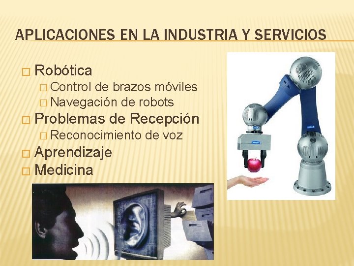 APLICACIONES EN LA INDUSTRIA Y SERVICIOS � Robótica � Control de brazos móviles �