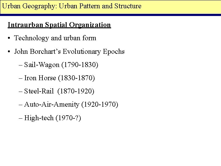 Urban Geography: Urban Pattern and Structure Intraurban Spatial Organization • Technology and urban form