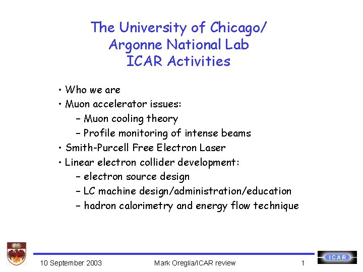 The University of Chicago/ Argonne National Lab ICAR Activities • Who we are •