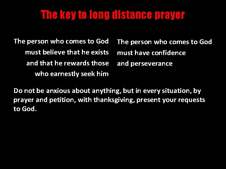 The key to long distance prayer The person who comes to God must believe