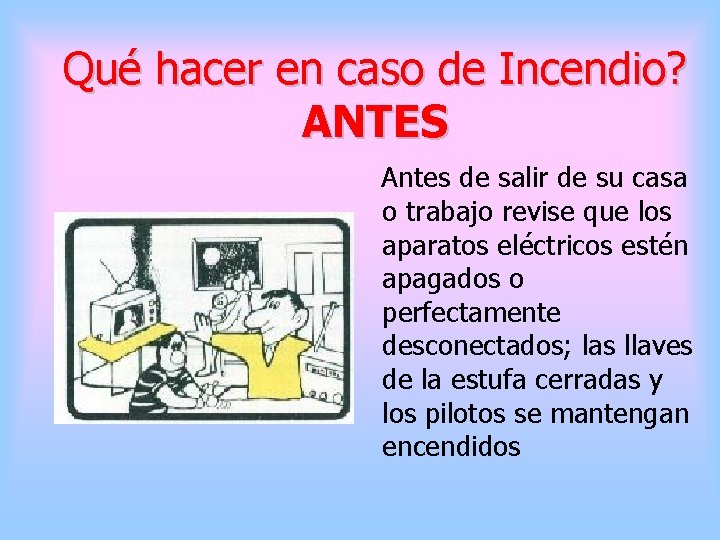 Qué hacer en caso de Incendio? ANTES Antes de salir de su casa o