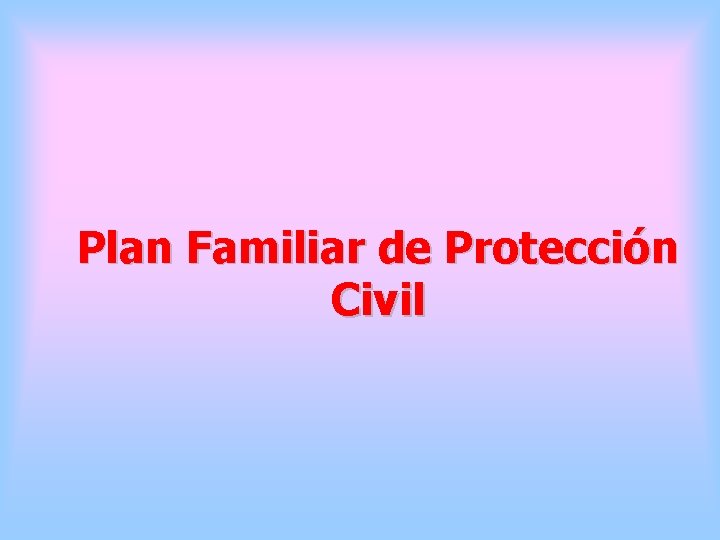 Plan Familiar de Protección Civil 