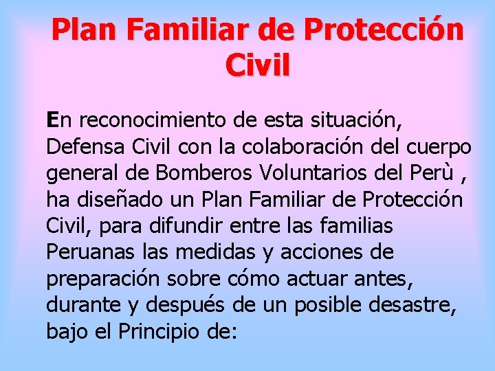 Plan Familiar de Protección Civil En reconocimiento de esta situación, Defensa Civil con la