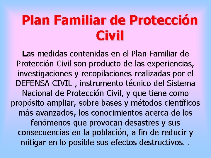 Plan Familiar de Protección Civil Las medidas contenidas en el Plan Familiar de Protección