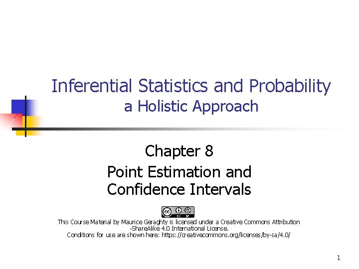 Inferential Statistics and Probability a Holistic Approach Chapter 8 Point Estimation and Confidence Intervals