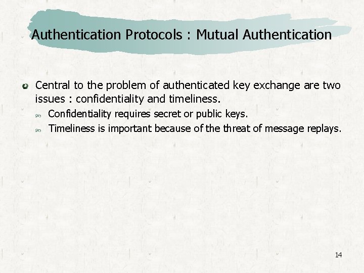 Authentication Protocols : Mutual Authentication Central to the problem of authenticated key exchange are