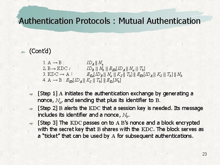 Authentication Protocols : Mutual Authentication (Cont’d) 1. A → B : IDA || Na