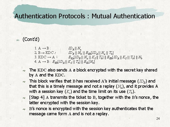 Authentication Protocols : Mutual Authentication (Cont’d) 1. A → B : IDA || Na