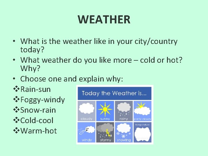 WEATHER • What is the weather like in your city/country today? • What weather