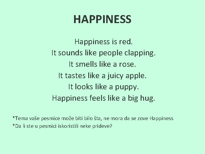 HAPPINESS Happiness is red. It sounds like people clapping. It smells like a rose.