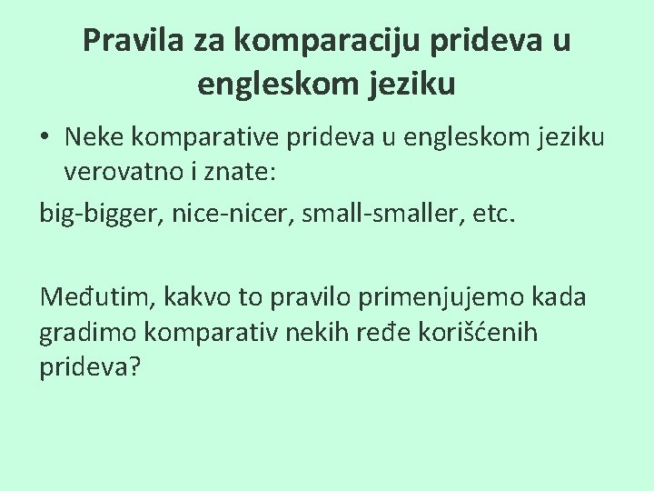 Pravila za komparaciju prideva u engleskom jeziku • Neke komparative prideva u engleskom jeziku