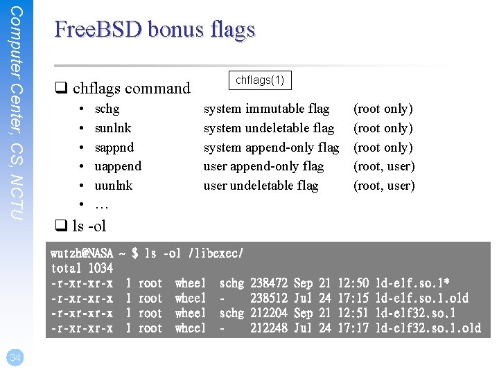 Computer Center, CS, NCTU Free. BSD bonus flags q chflags command • • • Computer Center, CS, NCTU Free. BSD bonus flags q chflags command • • •