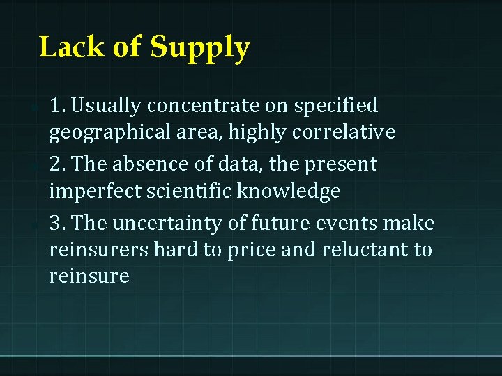 Lack of Supply 1. Usually concentrate on specified geographical area, highly correlative 2. The