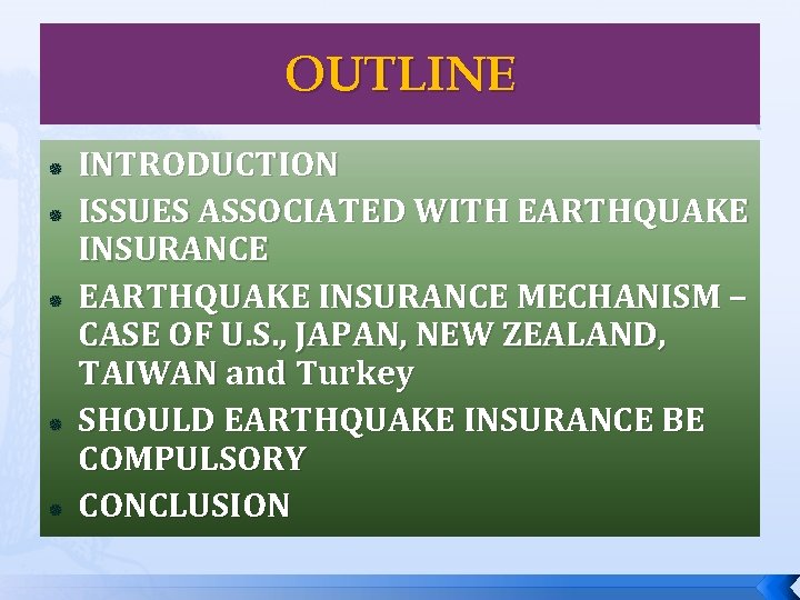 OUTLINE INTRODUCTION ISSUES ASSOCIATED WITH EARTHQUAKE INSURANCE MECHANISM – CASE OF U. S. ,