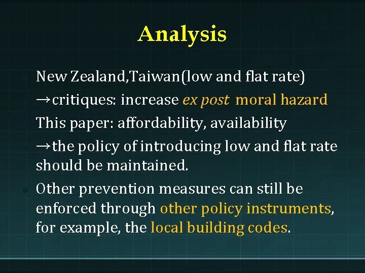 Analysis New Zealand, Taiwan(low and flat rate) →critiques: increase ex post moral hazard This