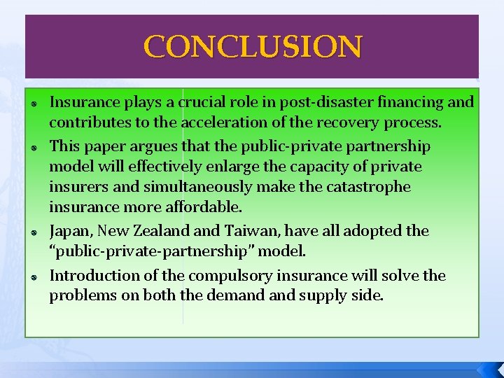 CONCLUSION Insurance plays a crucial role in post-disaster financing and contributes to the acceleration
