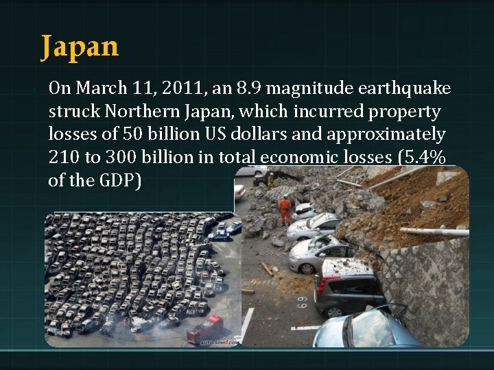 Japan On March 11, 2011, an 8. 9 magnitude earthquake struck Northern Japan, which