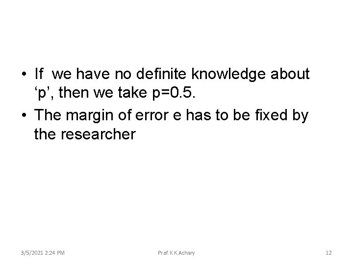  • If we have no definite knowledge about ‘p’, then we take p=0.