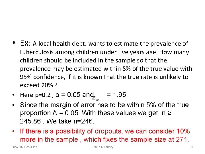  • Ex: A local health dept. wants to estimate the prevalence of tuberculosis