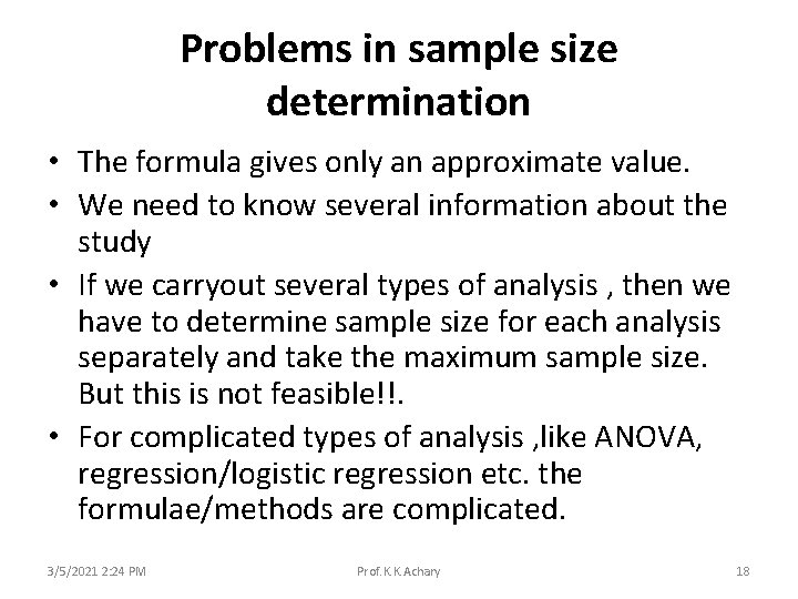 Problems in sample size determination • The formula gives only an approximate value. •
