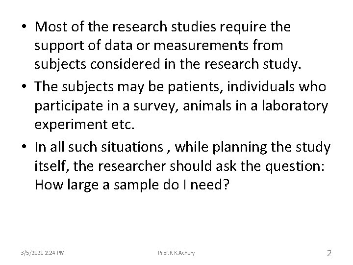  • Most of the research studies require the support of data or measurements