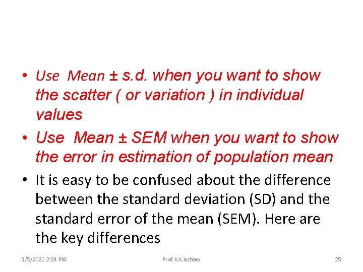  • Use Mean ± s. d. when you want to show the scatter