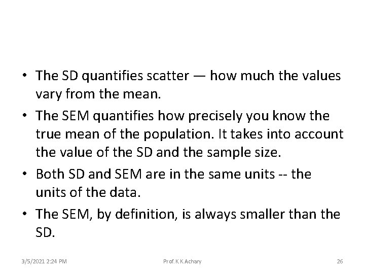  • The SD quantifies scatter — how much the values vary from the