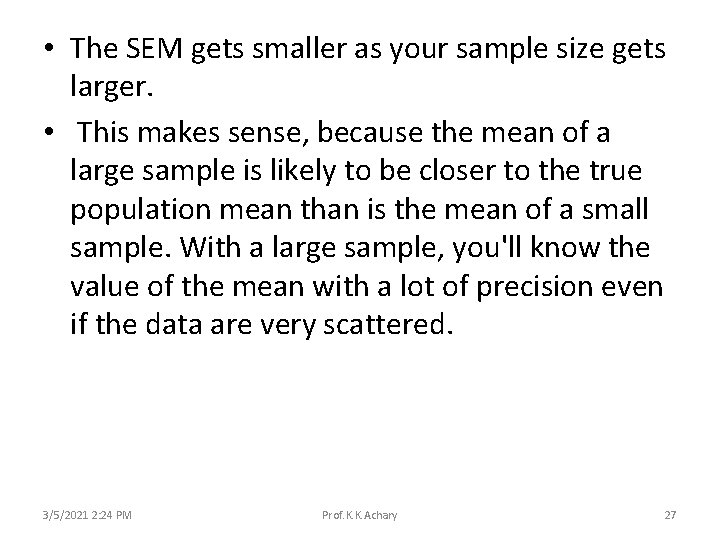  • The SEM gets smaller as your sample size gets larger. • This