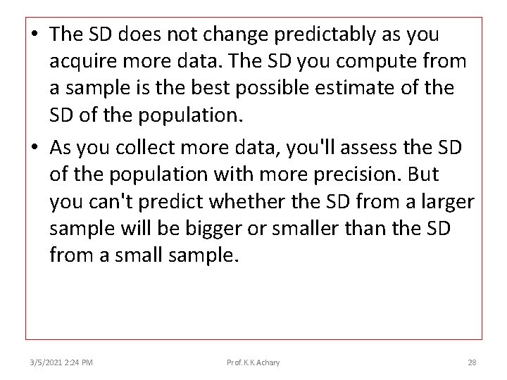  • The SD does not change predictably as you acquire more data. The