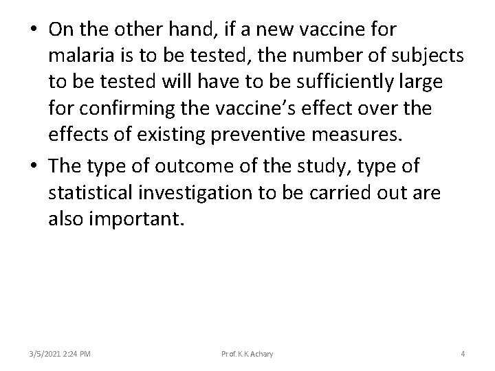  • On the other hand, if a new vaccine for malaria is to