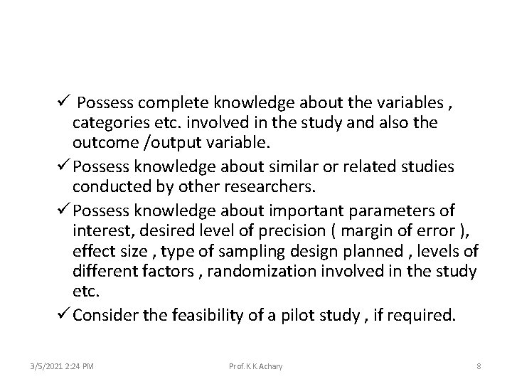 ü Possess complete knowledge about the variables , categories etc. involved in the study