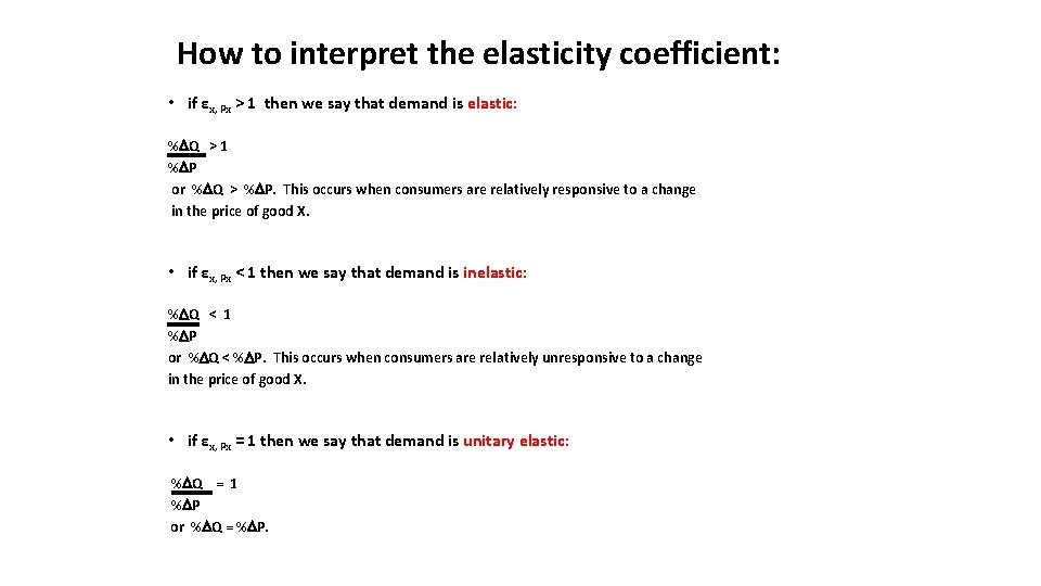 How to interpret the elasticity coefficient: • if εx, Px > 1 then we