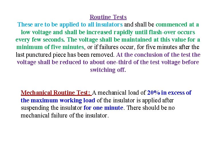 Routine Tests These are to be applied to all insulators and shall be commenced