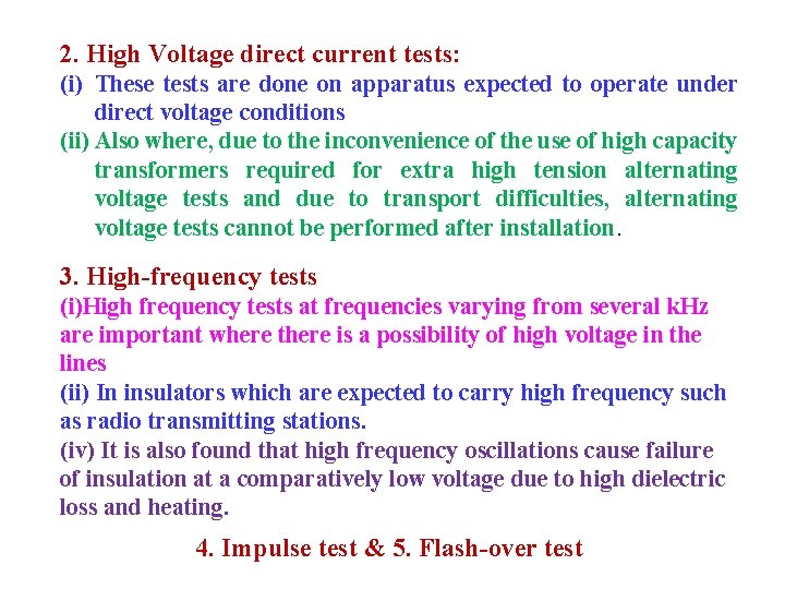 2. High Voltage direct current tests: (i) These tests are done on apparatus expected