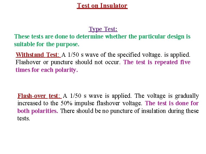 Test on Insulator Type Test: These tests are done to determine whether the particular